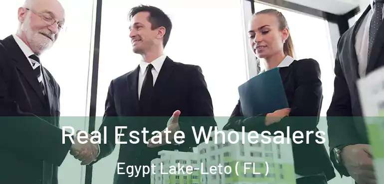  Real Estate Wholesalers Egypt Lake-Leto ( FL )