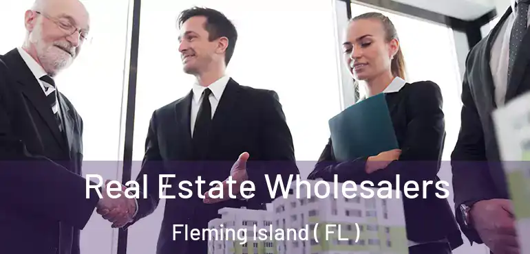  Real Estate Wholesalers Fleming Island ( FL )