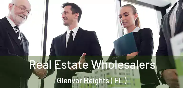  Real Estate Wholesalers Glenvar Heights ( FL )