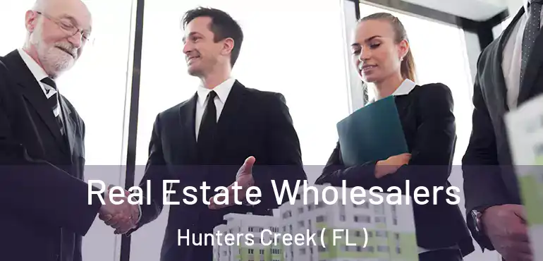  Real Estate Wholesalers Hunters Creek ( FL )