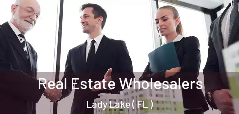  Real Estate Wholesalers Lady Lake ( FL )