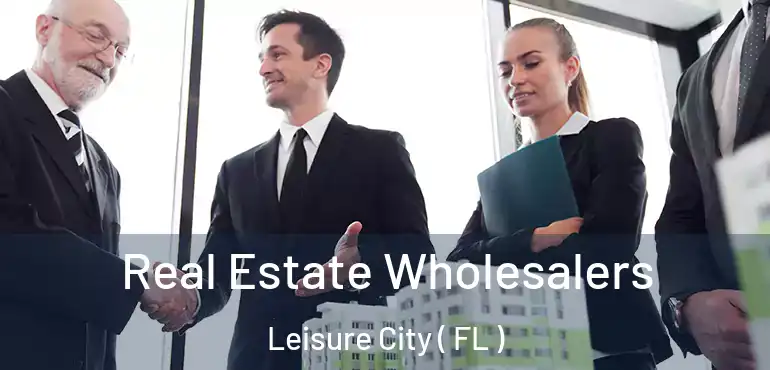  Real Estate Wholesalers Leisure City ( FL )