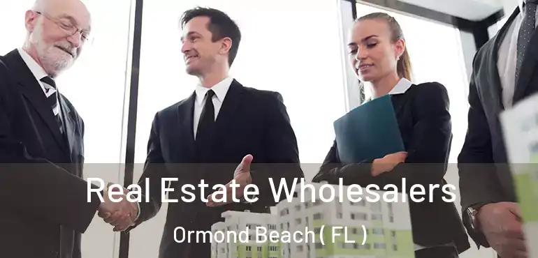  Real Estate Wholesalers Ormond Beach ( FL )