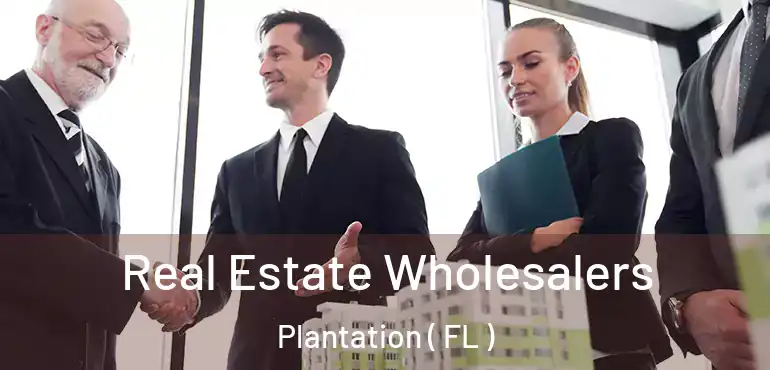  Real Estate Wholesalers Plantation ( FL )