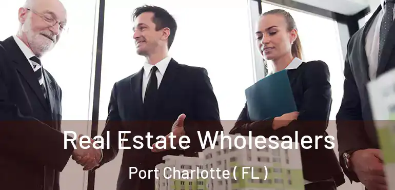  Real Estate Wholesalers Port Charlotte ( FL )
