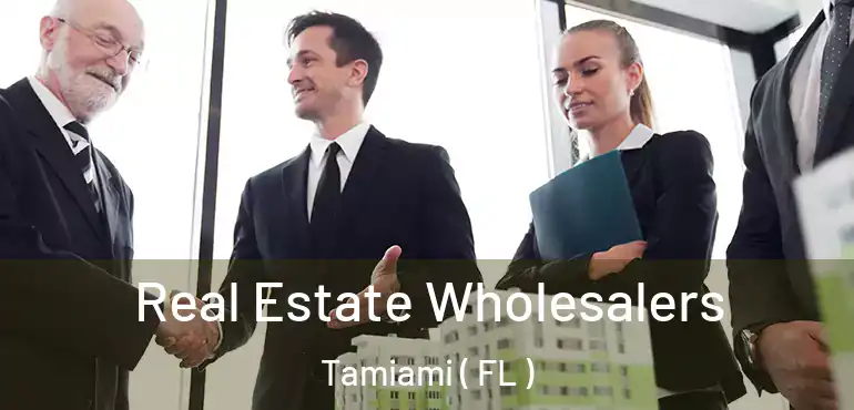  Real Estate Wholesalers Tamiami ( FL )