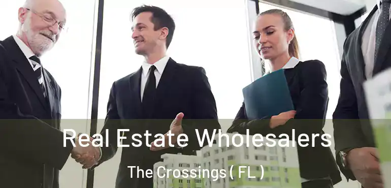  Real Estate Wholesalers The Crossings ( FL )