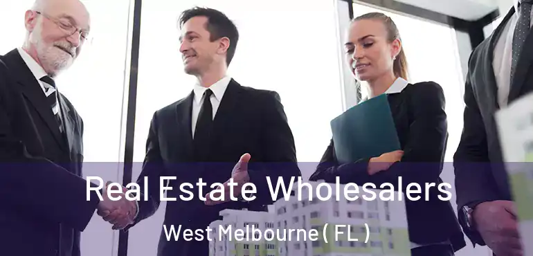  Real Estate Wholesalers West Melbourne ( FL )