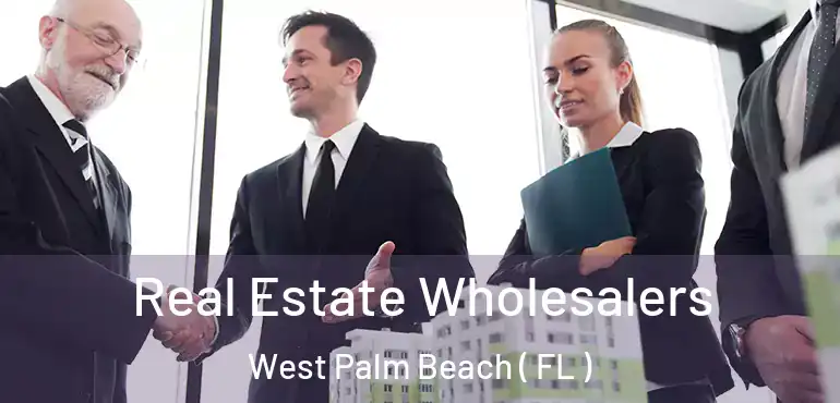 Real Estate Wholesalers West Palm Beach ( FL )