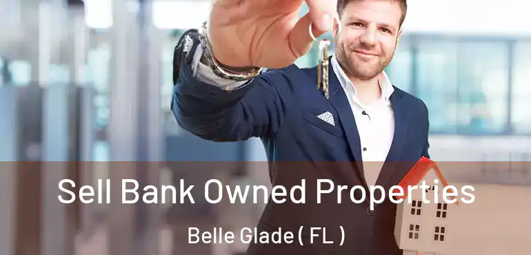  Sell Bank Owned Properties Belle Glade ( FL )