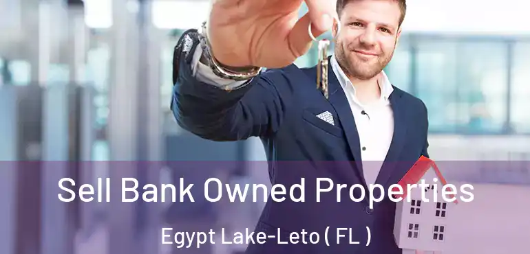  Sell Bank Owned Properties Egypt Lake-Leto ( FL )