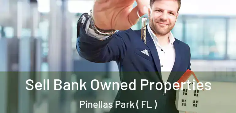  Sell Bank Owned Properties Pinellas Park ( FL )