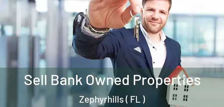  Sell Bank Owned Properties Zephyrhills ( FL )