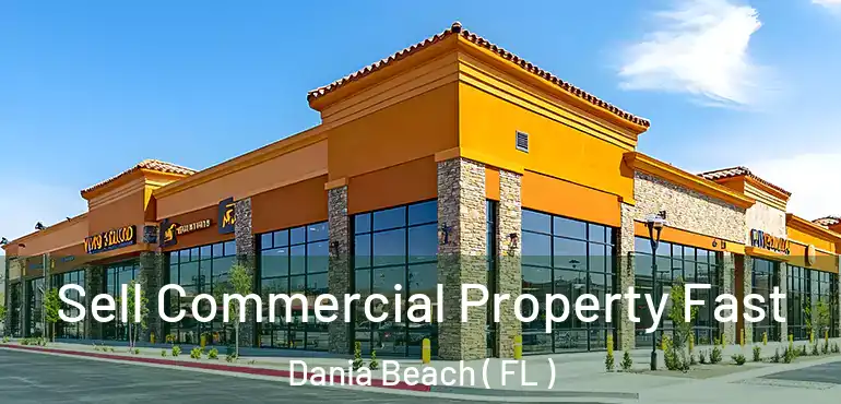  Sell Commercial Property Fast Dania Beach ( FL )