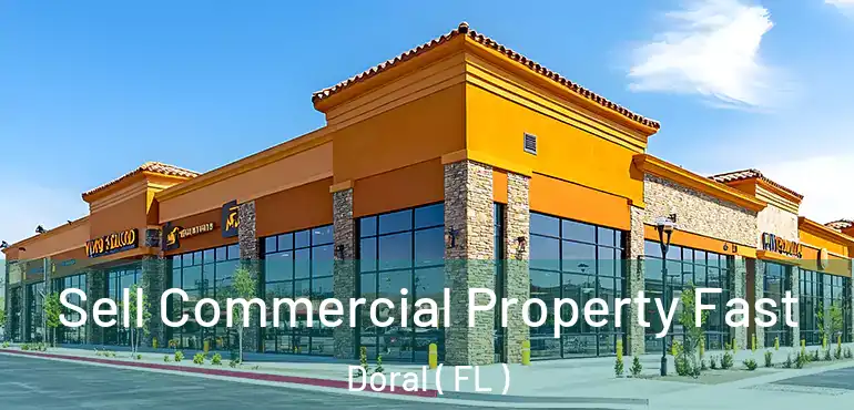  Sell Commercial Property Fast Doral ( FL )
