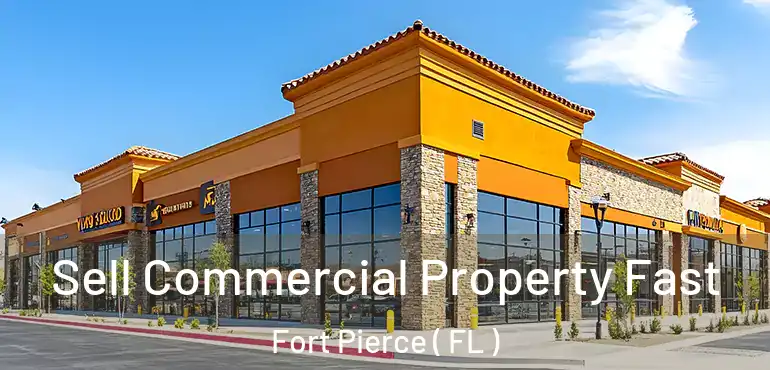  Sell Commercial Property Fast Fort Pierce ( FL )