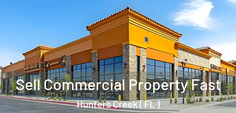  Sell Commercial Property Fast Hunters Creek ( FL )