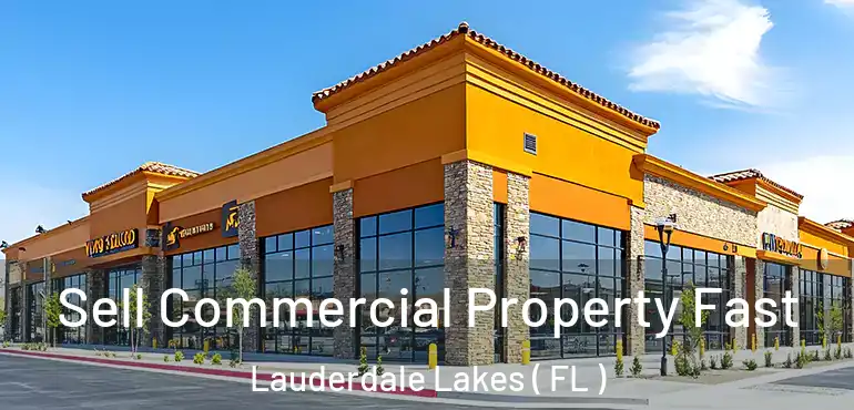 Sell Commercial Property Fast Lauderdale Lakes ( FL )