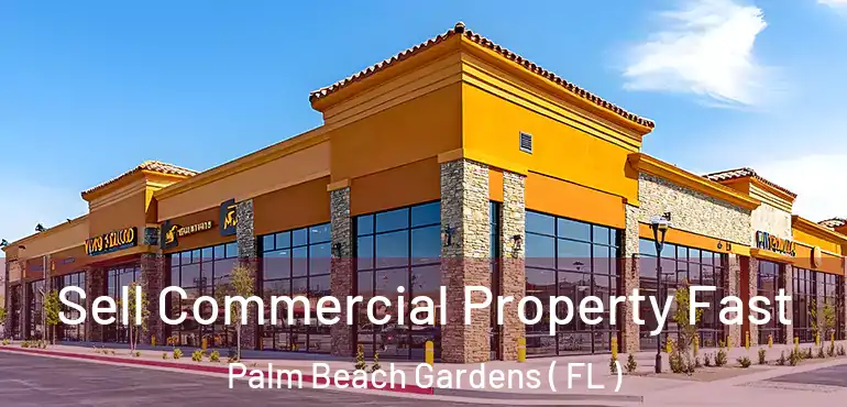  Sell Commercial Property Fast Palm Beach Gardens ( FL )