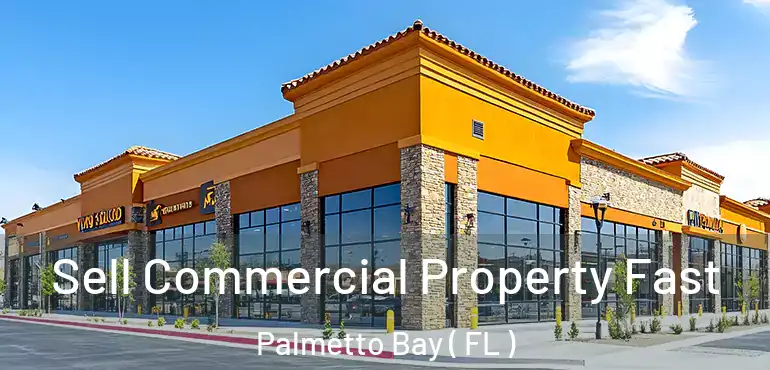  Sell Commercial Property Fast Palmetto Bay ( FL )