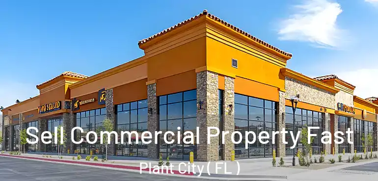  Sell Commercial Property Fast Plant City ( FL )