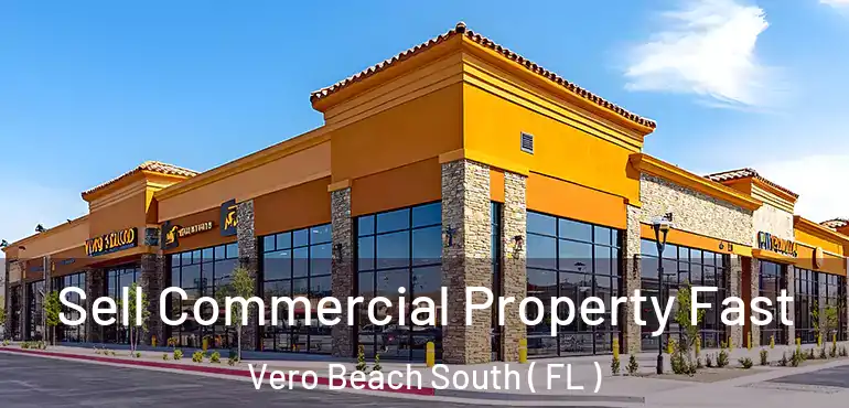  Sell Commercial Property Fast Vero Beach South ( FL )