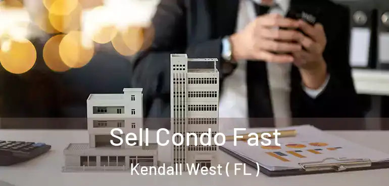  Sell Condo Fast Kendall West ( FL )