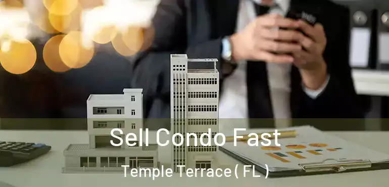  Sell Condo Fast Temple Terrace ( FL )