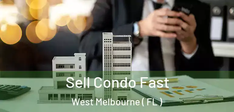  Sell Condo Fast West Melbourne ( FL )
