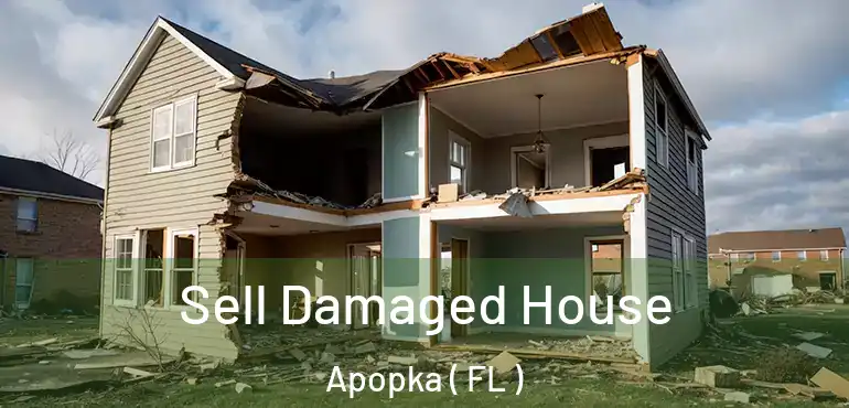  Sell Damaged House Apopka ( FL )
