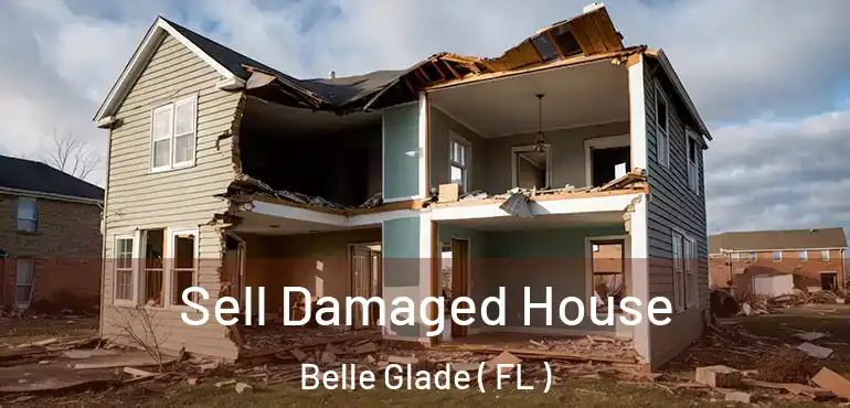  Sell Damaged House Belle Glade ( FL )