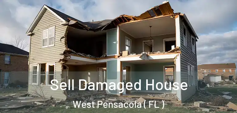  Sell Damaged House West Pensacola ( FL )