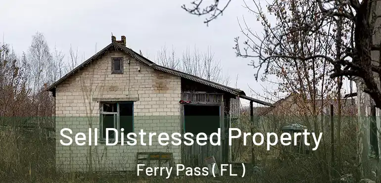  Sell Distressed Property Ferry Pass ( FL )