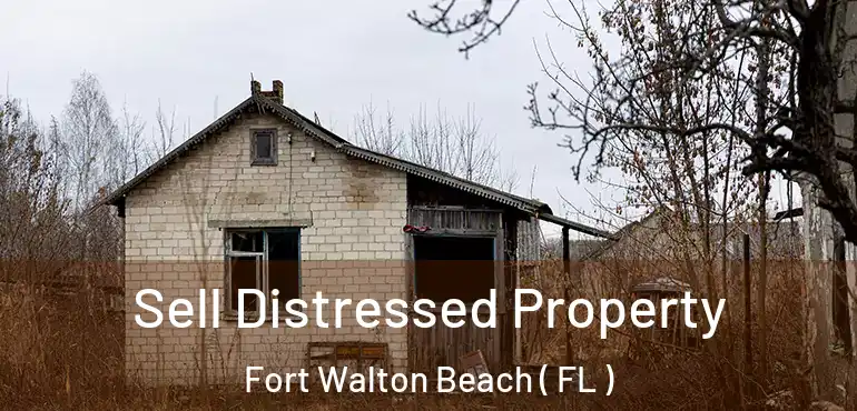  Sell Distressed Property Fort Walton Beach ( FL )