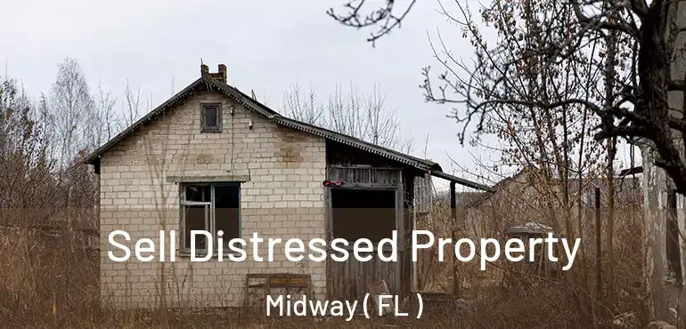  Sell Distressed Property Midway ( FL )