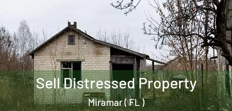  Sell Distressed Property Miramar ( FL )