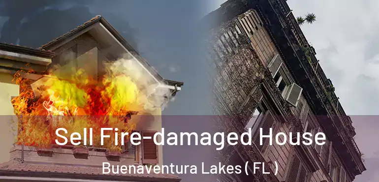  Sell Fire-damaged House Buenaventura Lakes ( FL )