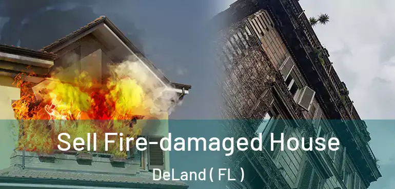  Sell Fire-damaged House DeLand ( FL )