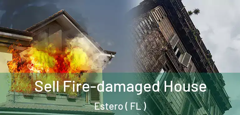  Sell Fire-damaged House Estero ( FL )