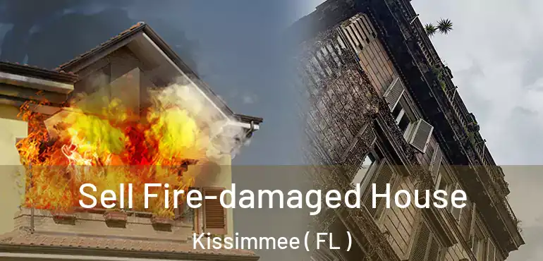  Sell Fire-damaged House Kissimmee ( FL )