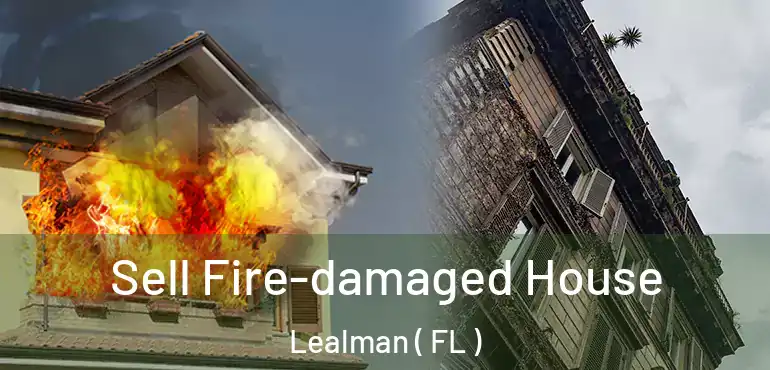  Sell Fire-damaged House Lealman ( FL )