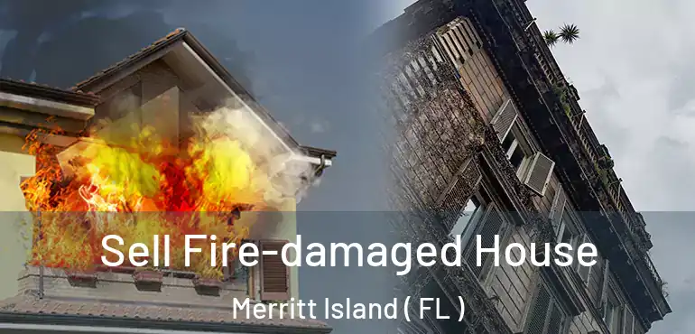  Sell Fire-damaged House Merritt Island ( FL )