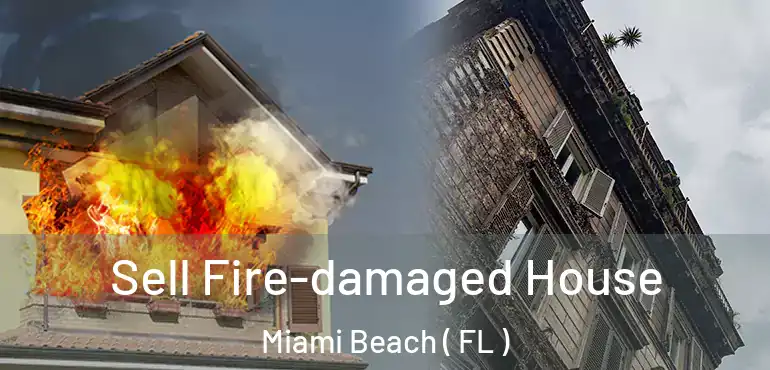  Sell Fire-damaged House Miami Beach ( FL )