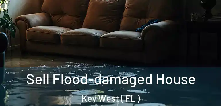  Sell Flood-damaged House Key West ( FL )