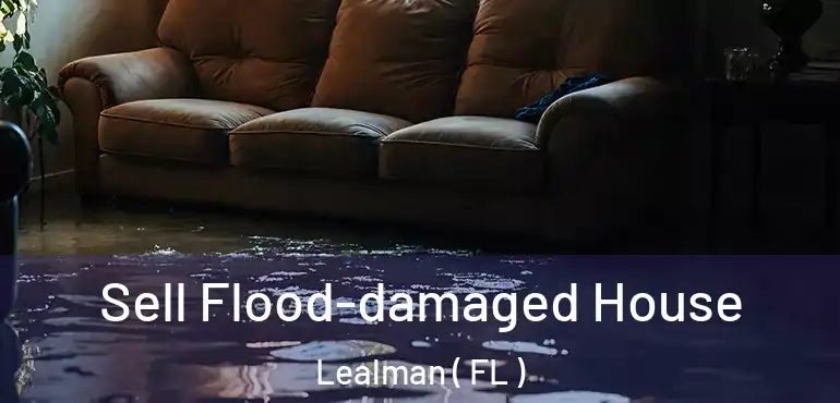  Sell Flood-damaged House Lealman ( FL )