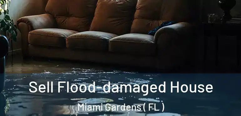  Sell Flood-damaged House Miami Gardens ( FL )