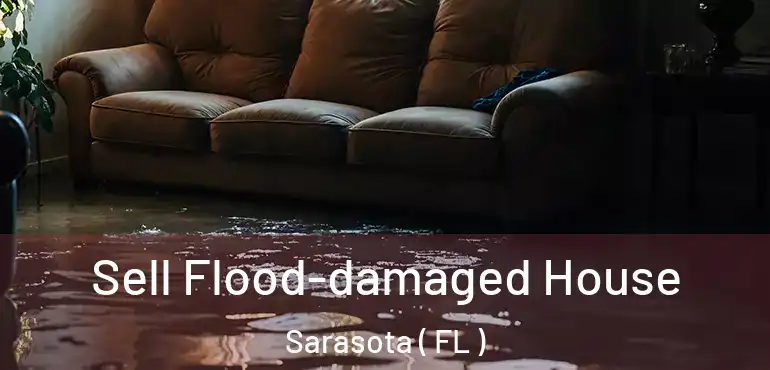  Sell Flood-damaged House Sarasota ( FL )