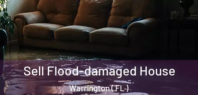  Sell Flood-damaged House Warrington ( FL )