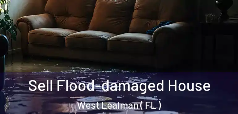  Sell Flood-damaged House West Lealman ( FL )