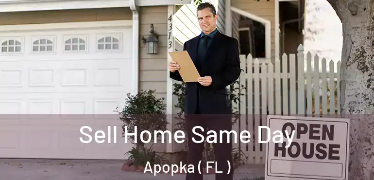  Sell Home Same Day Apopka ( FL )